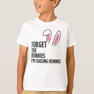 Vergessen Sie die Bunnies, die ich bin jagen Hunni T-Shirt