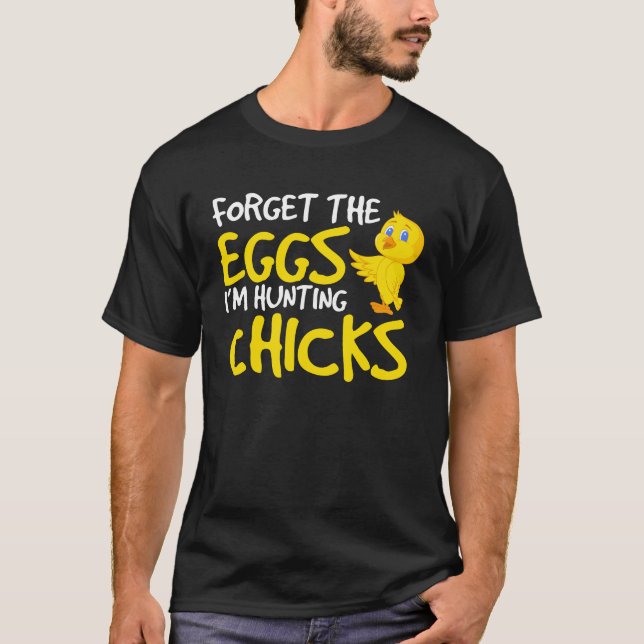 Vergessen Sie die Eier, die ich Küken-Ostern-T - T-Shirt (Vorderseite)