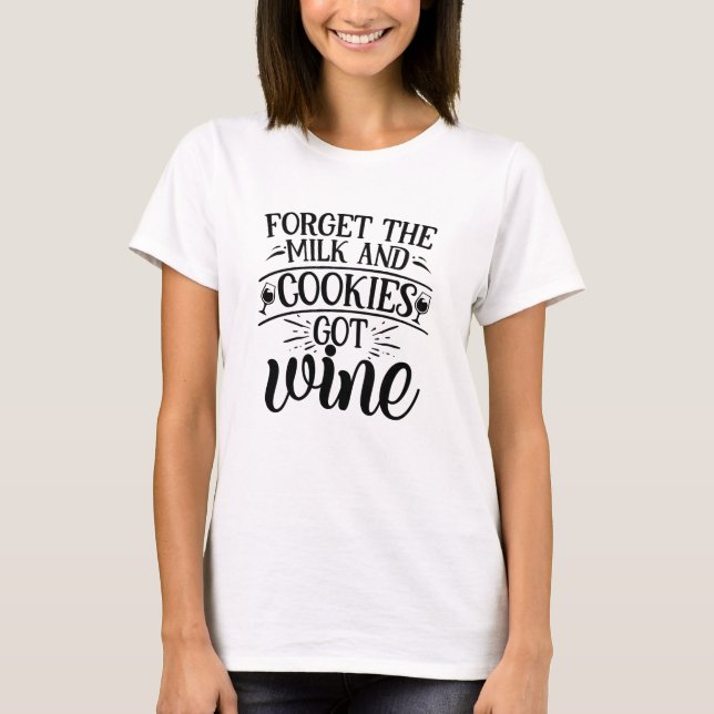 Vergessen Sie die Kekse - Funny Christmas Zitat T  T-Shirt (Vorderseite)