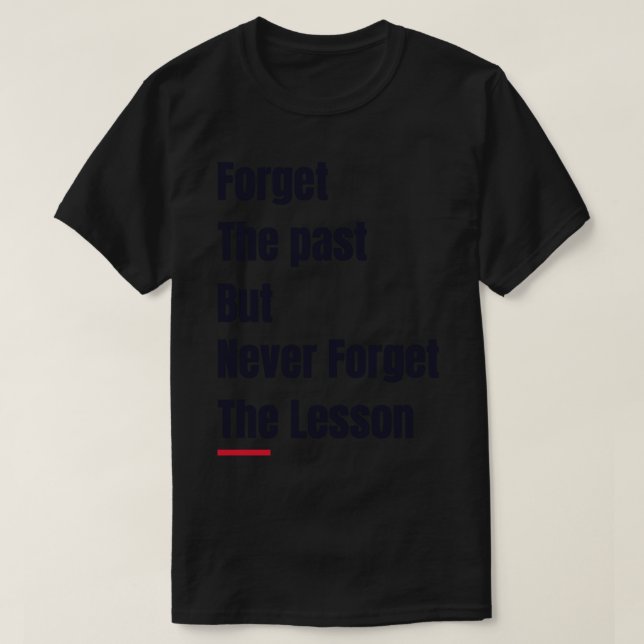 Vergessen Sie die Vergangenheit, vergessen Sie abe T-Shirt (Design vorne)