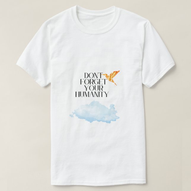 "Vergessen Sie Ihre Menschlichkeit nicht - Elegant T-Shirt (Design vorne)