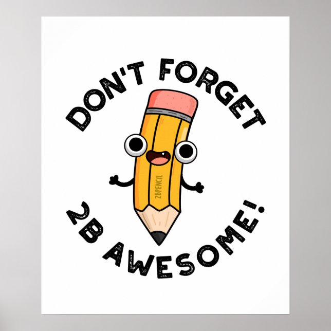 Vergessen Sie nicht 2B Phantastischen Funny Pencil Poster (Vorne)