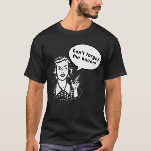 Vergessen Sie nicht den Speck! Spaß-Speck-Entwurf T-Shirt