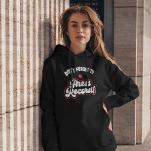 Vergessen Sie nicht, die Presseaufzeichnung zu erh Hoodie