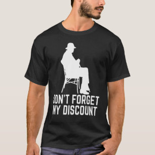 Vergessen Sie nicht meinen Rabatt für alte Mensche T-Shirt