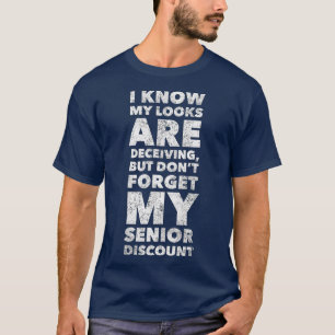 Vergessen Sie nicht, meinen Seniorenrabatt zu verg T-Shirt