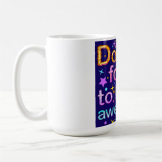 Vergessen Sie nicht, Phantastisch zu sein" Motivie Kaffeetasse