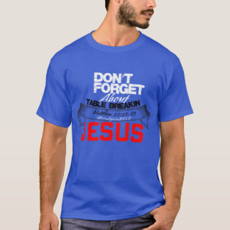VERGESSEN SIE NICHT ÜBER TABELLENBREAKIN JC T-Shirt