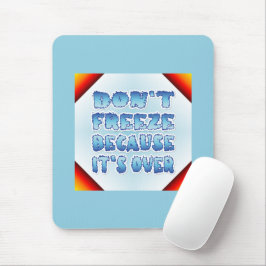 Vergessen Sie nicht, weil es vorbei ist Mousepad