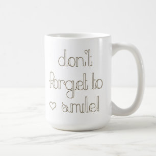 Vergessen Sie nicht, zu lächeln Tasse