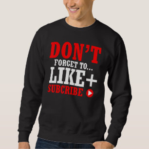 Vergessen Sie nicht zu liken Abonnieren Blogger P Sweatshirt