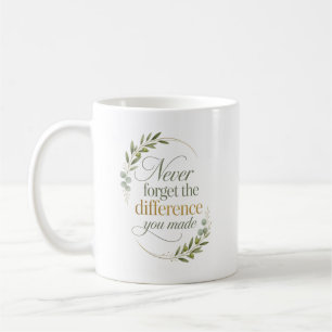Vergessen Sie nie den Unterschied, den Sie gemacht Kaffeetasse