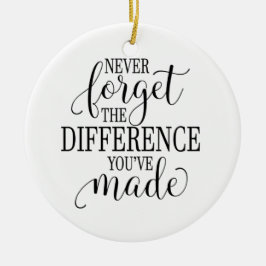 Vergessen Sie nie den Unterschied, den Sie gemacht Keramik Ornament
