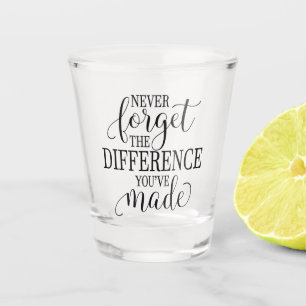 Vergessen Sie nie den Unterschied, den Sie gemacht Schnapsglas