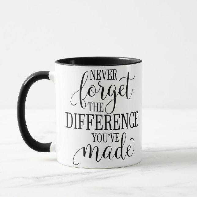 Vergessen Sie nie den Unterschied, den Sie gemacht Tasse (Links)