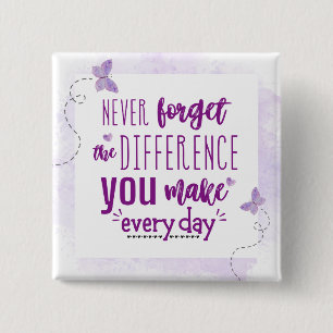 Vergessen Sie nie den Unterschied, den Sie machen Button