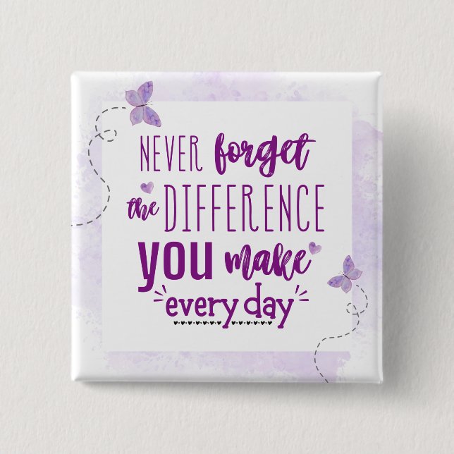 Vergessen Sie nie den Unterschied, den Sie machen Button (Vorderseite)