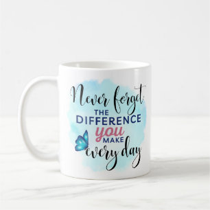 Vergessen Sie nie den Unterschied, den Sie machen  Kaffeetasse