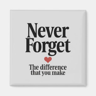Vergessen Sie nie den Unterschied, den Sie machen Magnet