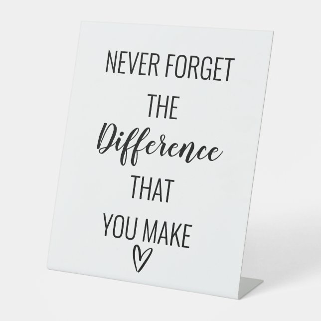 Vergessen Sie nie den Unterschied, den Sie machen Sockelschild (Vorderseite)