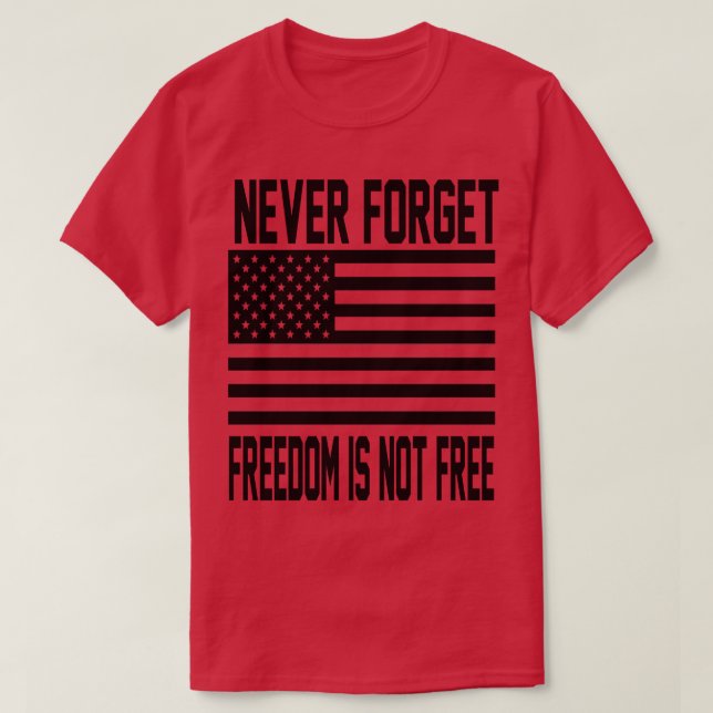 Vergessen Sie nie, Freiheit ist nicht frei T-Shirt (Design vorne)