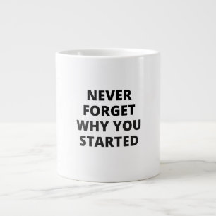 Vergessen Sie nie, warum Sie mit dem Tassendesign Jumbo-Tasse