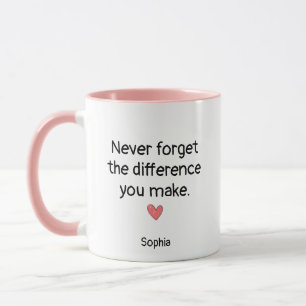 Vergessen Sie nie, was Sie bewirken Personalisiert Tasse