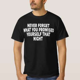Vergessen Sie nie, was Sie sich in jener Nacht ver T-Shirt