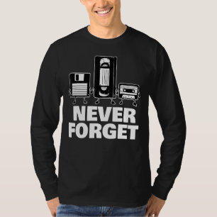 Vergessen Sie niemals die Disketten- und Kassetten T-Shirt