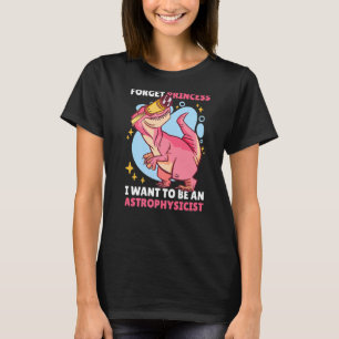 Vergessen Sie Prinzessin, die ich als Astrophysike T-Shirt