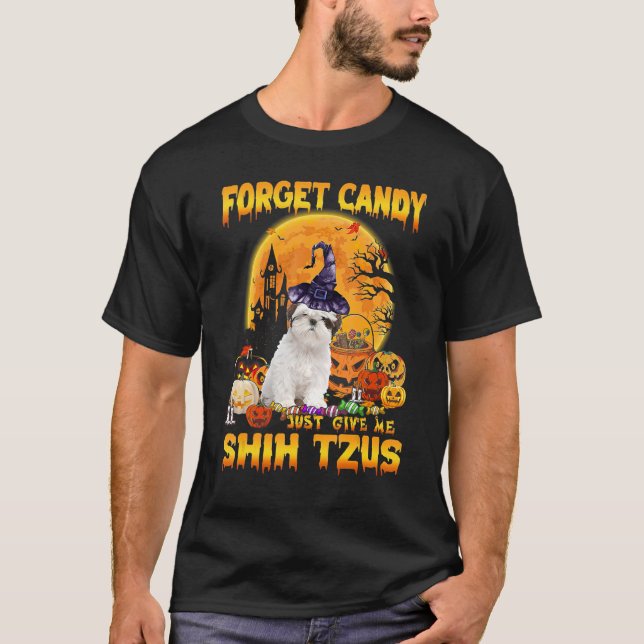 Vergessen Sie Süßigkeit, geben Sie mir schih Tzus  T-Shirt (Vorderseite)