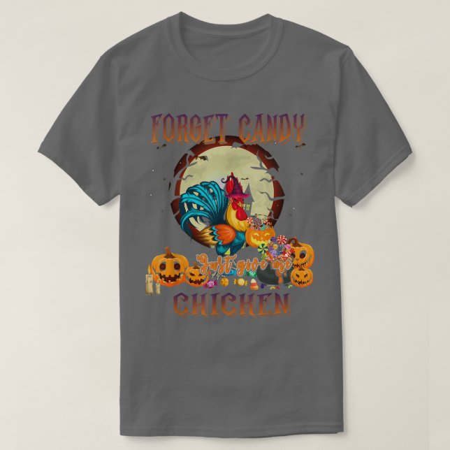 Vergessen Sie Süßigkeiten geben Sie mir Hühner Fun T-Shirt (Design vorne)