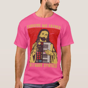 Vergib mir Vater, denn ich habe Jesus gespickt T-Shirt