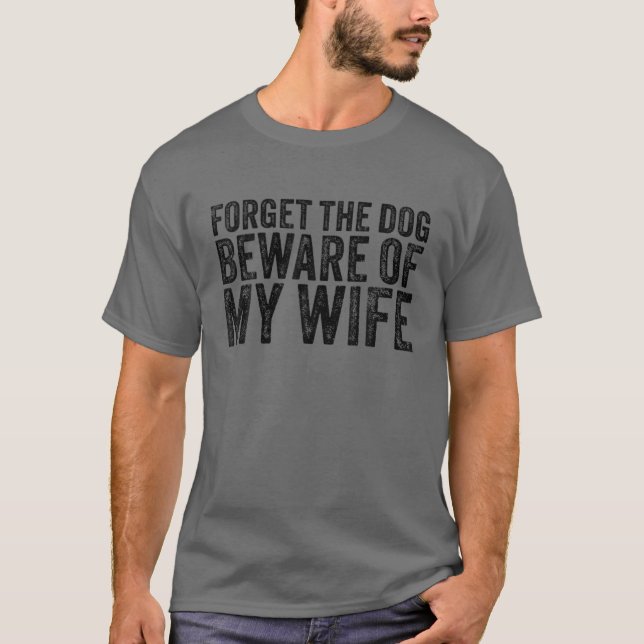 Vergiss den Hund, hüte dich vor meiner Ehefrau, lu T-Shirt (Vorderseite)