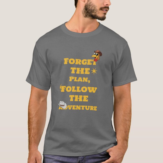 Vergiss den Plan, folge dem Abenteuer T-Shirt (Vorderseite)