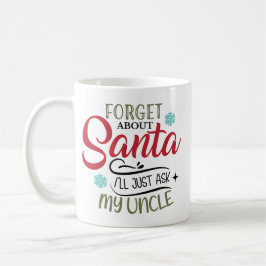Vergiss den Weihnachtsmann, frag meinen Onkel zu W Kaffeetasse