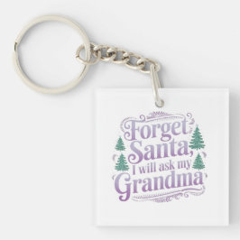 Vergiss den Weihnachtsmann, ich Frag einfach Oma F Schlüsselanhänger