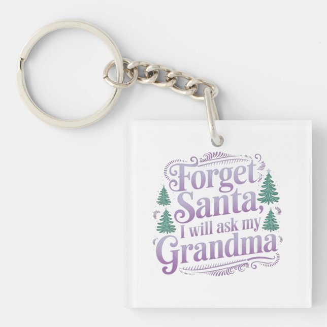Vergiss den Weihnachtsmann, ich Frag einfach Oma F Schlüsselanhänger (Vorderseite)