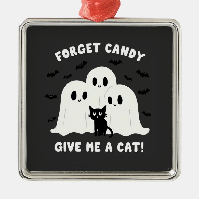 Vergiss die Bonbons, gib mir ein katzenschokoladen Ornament Aus Metall (Vorne)