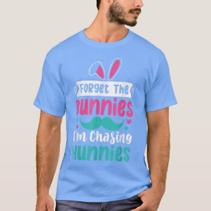 Vergiss die Bunnies, die ich heile, Hunnies, im so T-Shirt