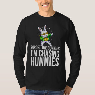 Vergiss die Bunnies, die ich heiße, die Hunnies-Da T-Shirt