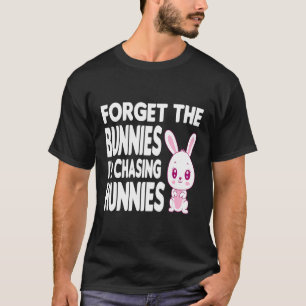 Vergiss die Bunnies, die ich heiße, die Hunnies-Ki T-Shirt