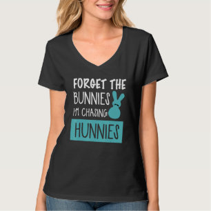 Vergiss die Bunnies, die ich jage Hunnies Ostereie T-Shirt