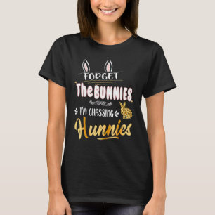 Vergiss die Bunnies, zu denen ich Hunnen zu Ostern T-Shirt
