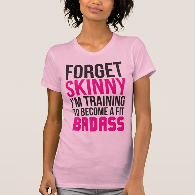 Vergiss die Haut. Ich trainiere, ein toller Badass T-Shirt (Vorderseite)