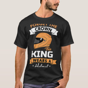 Vergiss die Krone, die dieser König trägt ein Helm T-Shirt