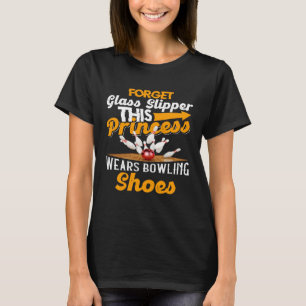 Vergiss Glasschuhe Diese Prinzessin trägt Bowling  T-Shirt