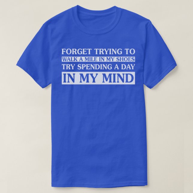 Vergiss, in meinen Schuhen eine Meile zu laufen! T-Shirt (Design vorne)