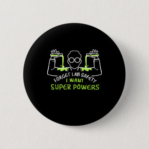 Vergiss Laborsicherheit Ich will Superkräfte Button