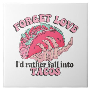 vergiss Liebe ich falle lieber in Tacos Fliese